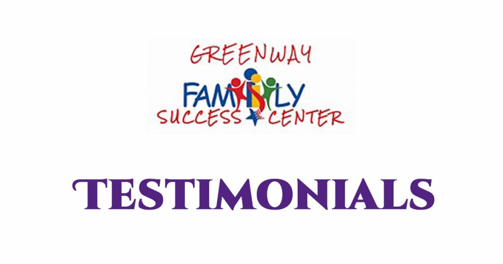 Greenway Family Success Center Testimonials